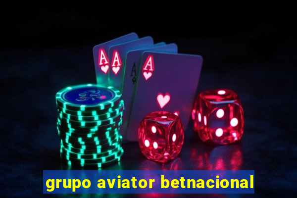 grupo aviator betnacional